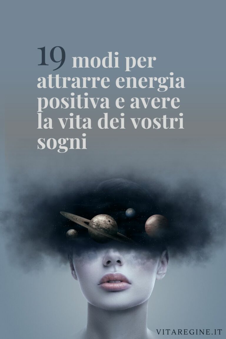 19 modi per attrarre energia positiva e avere la vita dei vostri sogni ...