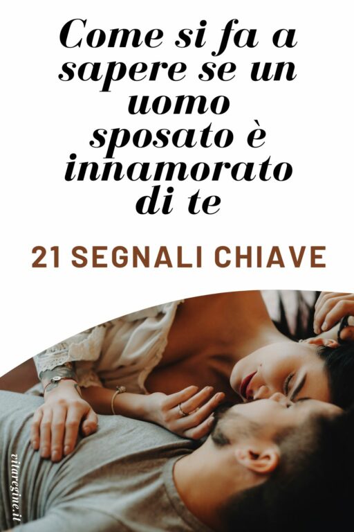 Come Si Fa A Sapere Se Un Uomo Sposato è Innamorato Di Te 21 Segnali Chiave La Vita Delle Regine 