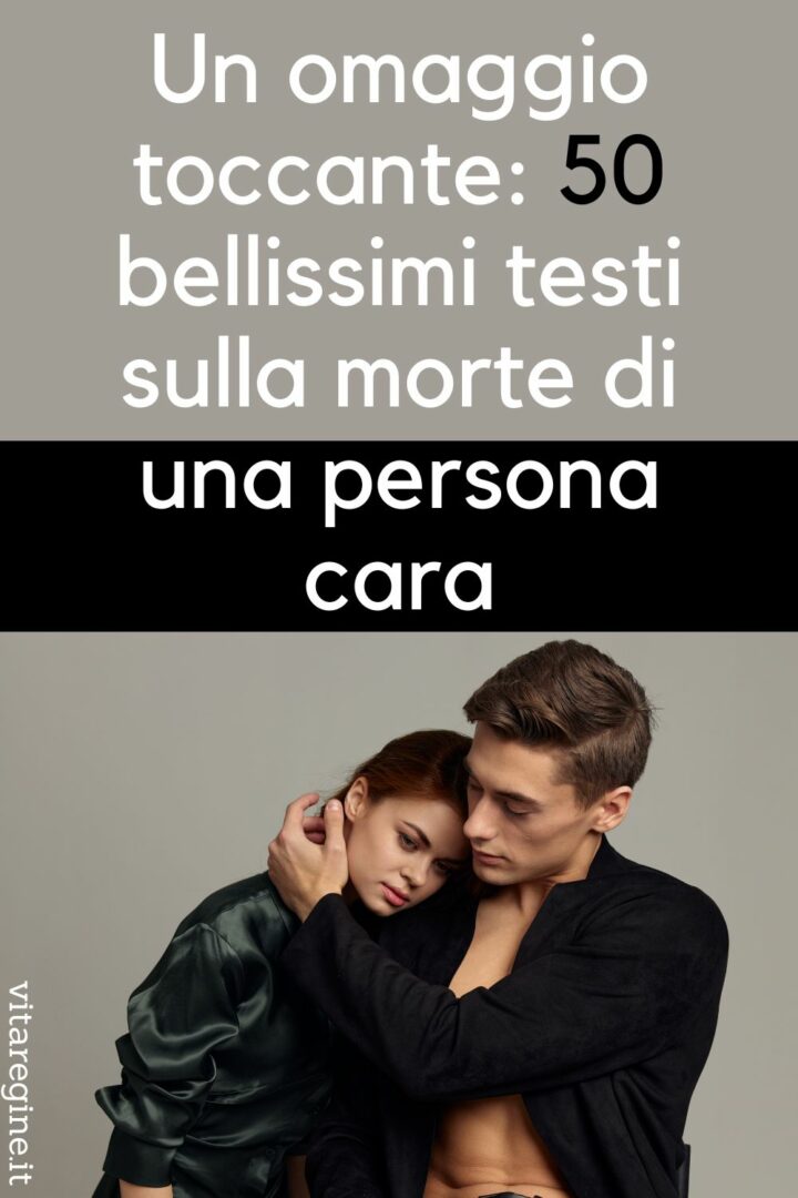 Riflessioni Sulla Morte Di Una Persona Cara Un omaggio toccante: 50 bellissimi testi sulla morte di una persona