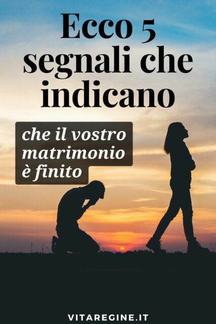 Ecco 5 Segnali Che Indicano Che Il Vostro Matrimonio è Finito - La Vita ...